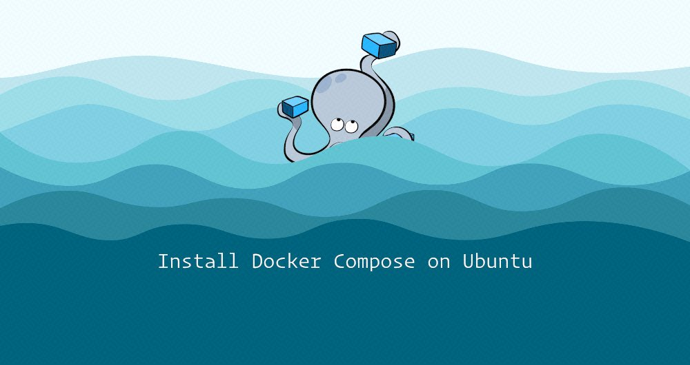 How To Install And Use Docker Compose On Ubuntu 20 04